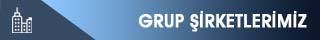 GRUP ŞİRKETLERİMİZ